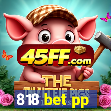 818 bet pp